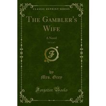 The Gambler's Wife, Vol. 2 of 3: A Novel (Classic Reprint)