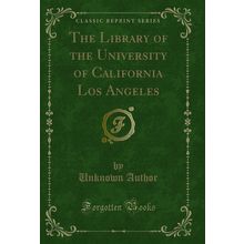 The Library of the University of California Los Angeles (Classic Reprint)