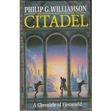 Citadel, by Philip G Williamson. The Firstworld Chronicles 6