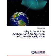 Why Is the U.S. in Afghanistan? an American Discourse Investigation