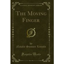 The Moving Finger (Classic Reprint)