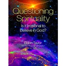 Questioning Spirituality Is It Irrational To Believe In God