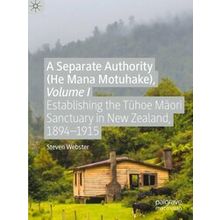 A Separate Authority He Mana Motuhake Volume I