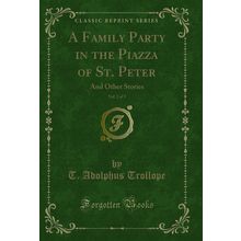 A Family Party in the Piazza of St. Peter, Vol. 2 of 3: And Other Stories