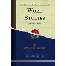 Word Studies: Advanced Book (Classic Reprint)