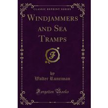 Windjammers and Sea Tramps (Classic Reprint)