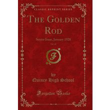 The Golden Rod, Vol. 40: Senior Issue, January 1928 (Classic Reprint)