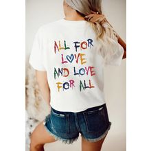 White ALL FOR LOVE AND LOVE FOR ALL Letter Graphic T Shirt