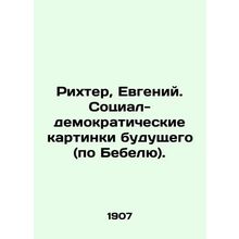 Richter, Eugene. Social-democratic images of the future (according to Bebel). I
