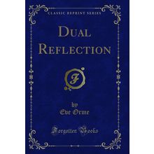 Dual Reflection (Classic Reprint)