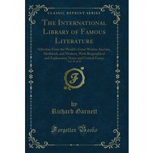 The International Library of Famous Literature, Vol. 18 of 20 (Classic Reprint)