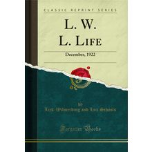 L. W. L. Life: December, 1922 (Classic Reprint)