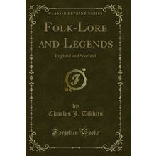 Folk-Lore and Legends: England and Scotland (Classic Reprint)