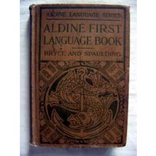 ALDINE FIRST LANGUAGE Catherine Bryce Frank Spaulding vintage book
