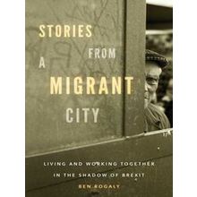 Stories From A Migrant City - Ben Rogaly