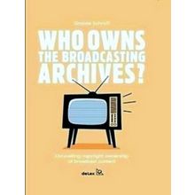 Who Owns the Broadcasting Archives?