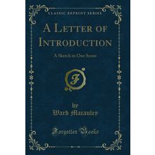 A Letter of Introduction: A Sketch in One Scene (Classic Reprint)