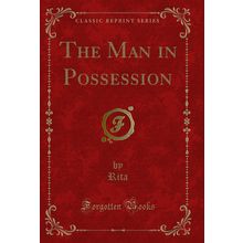 The Man in Possession (Classic Reprint)