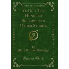 Ye On's Ten Hundred Sorrows and Other Stories (Classic Reprint)