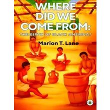 Where Did We Come From: The Birth Of Black America