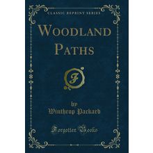 Woodland Paths (Classic Reprint)