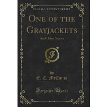 One of the Grayjackets: And Other Stories (Classic Reprint)