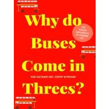 Why Do Buses Come In Threes?: The Hidden Mathematics Of Everyday Life