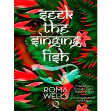 Seek The Singing Fish - Roma Wells