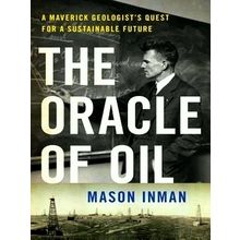 The Oracle of Oil - A Maverick Geologist's Quest for a Sustainable Future