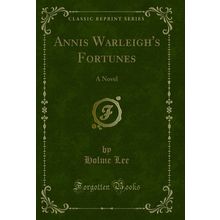 Annis Warleigh's Fortunes: A Novel (Classic Reprint)