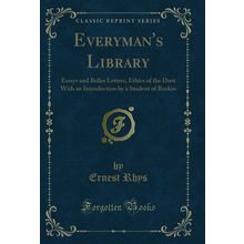 Everyman's Library: Essays and Belles Lettres (Classic Reprint)
