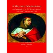 A Way into Scholasticism: A Companion to St. Bonaventures the Souls Journey into
