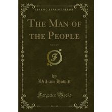 The Man of the People, Vol. 1 of 3 (Classic Reprint)