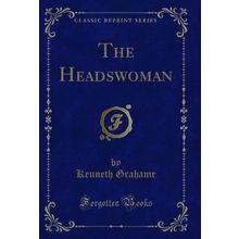 The Headswoman (Classic Reprint)