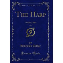 The Harp, Vol. 6: October, 1881 (Classic Reprint)