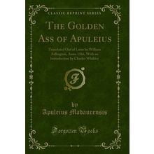The Golden Ass of Apuleius (Classic Reprint)