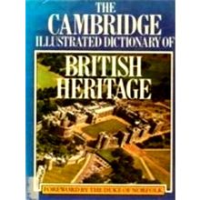 The Cambridge Illustrated Dictionary of British Heritage - Alan Isaacs; Jennifer