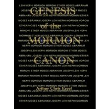 Eccel, A: Genesis of the Mormon Canon - Arthur Chris Eccel