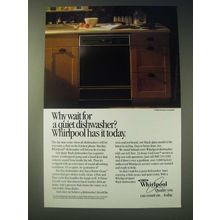 1989 Whirlpool Dishwashers Ad - Why wait for a quiet dishwasher?