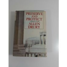 Preserve and Protect By Allen Drury 1968 hardcover fiction novel