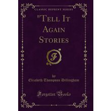 "Tell It Again Stories (Classic Reprint)"