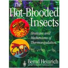 The Hot-Blooded Insects - Bernd Heinrich