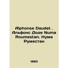 Alphonse Daudet. Alphonse Daudet Numa Roumestan. Numa Roumestan In Russian /Al