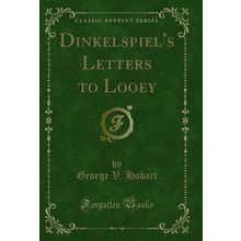 Dinkelspiel's Letters to Looey (Classic Reprint)