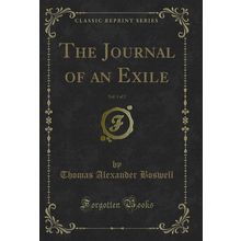 The Journal of an Exile, Vol. 1 of 2 (Classic Reprint)