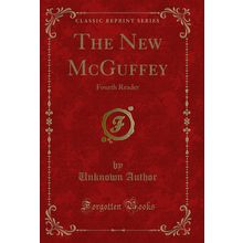 The New McGuffey: Fourth Reader (Classic Reprint)