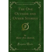 The One Outside and Other Stories (Classic Reprint)