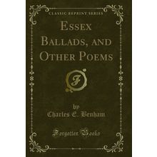 Essex Ballads, and Other Poems (Classic Reprint)