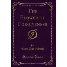 The Flower of Forgiveness, Vol. 2 (Classic Reprint)