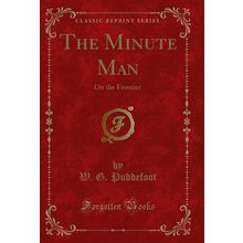 The Minute Man: On the Frontier (Classic Reprint)